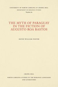 Produktbild: The Myth of Paraguay in the Fiction of Augusto Roa Bastos