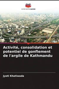 Produktbild: Activit&eacute;, consolidation et potentiel de gonflement de l'argile de Kathmandu