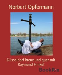 Produktbild: D&uuml;sseldorf kreuz und quer mit Raymund Hinkel