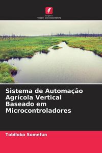 Produktbild: Sistema de Automa&ccedil;&atilde;o Agr&iacute;cola Vertical Baseado em Microcontroladores