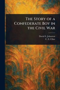 Produktbild: The Story of a Confederate Boy in the Civil War