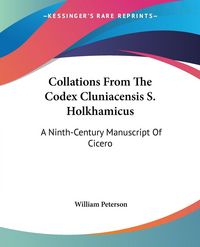 Produktbild: Peterson, W: Collations From The Codex Cluniacensis S. Holkh