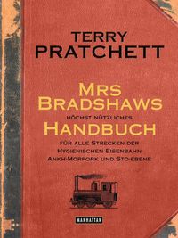 Bild vom Artikel Mrs Bradshaws höchst nützliches Handbuch für alle Strecken der Hygienischen Eisenbahn Ankh-Morpork und Sto-Ebene vom Autor Terry Pratchett