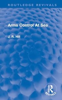 Produktbild: Hill, J: Arms Control At Sea