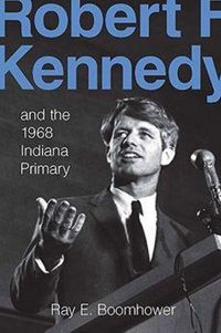 Produktbild: Robert F. Kennedy and the 1968 Indiana Primary