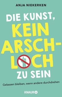 Produktbild: Die Kunst, kein Arschloch zu sein