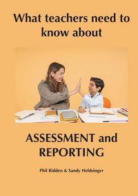 Produktbild: What teachers need to know about ASSESSMENT AND REPORTING
