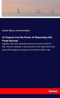 Produktbild: An Enquiry into the Power of Dispensing with Penal Statutes