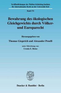 Produktbild: Bewahrung des &ouml;kologischen Gleichgewichts durch V&ouml;lker- und Europarecht.
