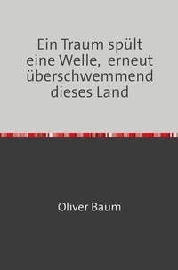 Produktbild: Ein Traum sp&uuml;lt eine Welle, erneut &uuml;berschwemmend dieses Land