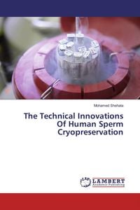 Produktbild: The Technical Innovations Of Human Sperm Cryopreservation