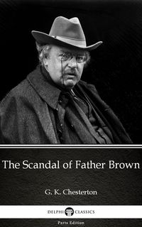 Bild vom Artikel The Scandal of Father Brown by G. K. Chesterton (Illustrated) vom Autor Gilbert Keith Chesterton