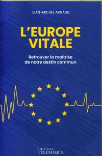 Produktbild: L'Europe vitale : retrouver la ma&icirc;trise de notre destin commun