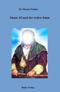Produktbild: Imam Ali und der wahre Islam