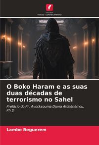 Produktbild: O Boko Haram e as suas duas d&eacute;cadas de terrorismo no Sahel