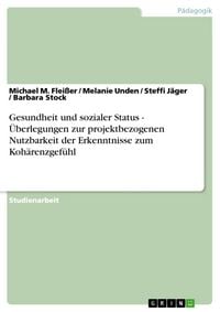 Produktbild: Gesundheit und sozialer Status - &Uuml;berlegungen zur projektbezogenen Nutzbarkeit der Erkenntnisse zum Koh&auml;renzgef&uuml;hl