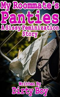 Produktbild: My Roommate's Panties - A Sissy Feminization Story