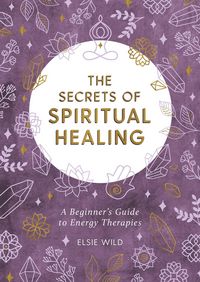 Produktbild: Wild, E: The Secrets of Spiritual Healing