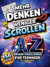 Produktbild: Mehr denken. Weniger scrollen. Die A-Z Brain-Challenge f&uuml;r Teenager mit K&ouml;pfchen.