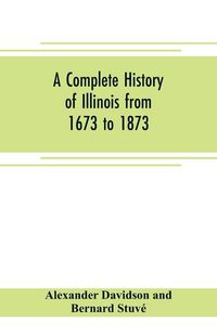 Produktbild: A complete history of Illinois from 1673 to 1873