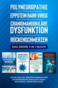 Produktbild: Polyneuropathie | Epstein Barr Virus | Craniomandibul&auml;re Dysfunktion | R&uuml;ckenschmerzen: Das gro&szlig;e 4 in 1 Buch! Wie Sie CMD, EBV, Nervenschmerzen oder