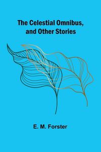 Produktbild: The Celestial Omnibus, and Other Stories