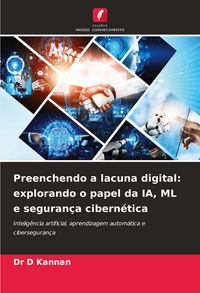 Produktbild: Preenchendo a lacuna digital: explorando o papel da IA, ML e seguran&ccedil;a cibern&eacute;tica
