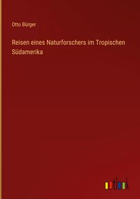 Produktbild: Reisen eines Naturforschers im Tropischen S&uuml;damerika
