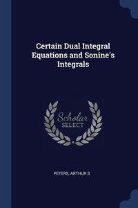 Produktbild: Certain Dual Integral Equations and Sonine's Integrals