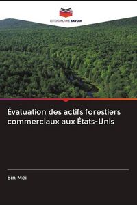 Produktbild: &Eacute;valuation des actifs forestiers commerciaux aux &Eacute;tats-Unis