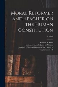 Produktbild: Moral Reformer and Teacher on the Human Constitution; 1, (1835)