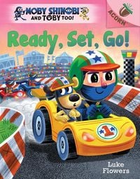 Produktbild: Ready, Set, Go!: An Acorn Book (Moby Shinobi and Toby Too! #3)