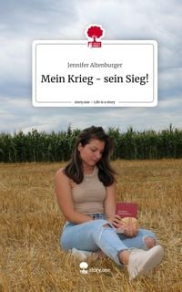 Mein Krieg - sein Sieg!. Life is a Story - story.one