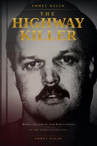 Produktbild: The Highway Killer: Murder, Law, and the Long Road to Justice in the Larry Eyler Case