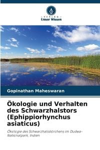 Produktbild: &Ouml;kologie und Verhalten des Schwarzhalstors (Ephippiorhynchus asiaticus)