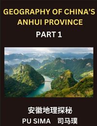 Produktbild: Geography of China's Anhui Province (Part 1)- Chinese Characters, English and Pinyin to Understand Addresses, Provinces, Cities and Counties in Anhui,