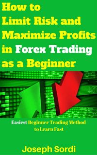 Produktbild: How to Limit Risk and Maximize Profits in Forex Trading as a Beginner