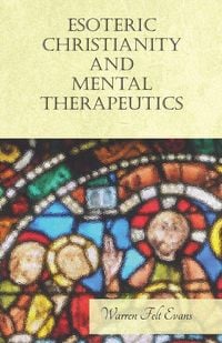 Produktbild: Esoteric Christianity and Mental Therapeutics