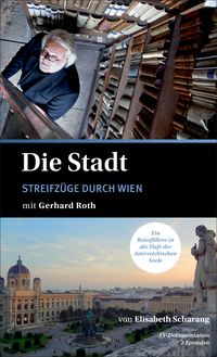 Produktbild: Die Stadt - Streifz&uuml;ge durch Wien mit Gerhard Roth