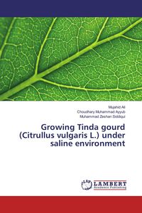 Produktbild: Growing Tinda gourd (Citrullus vulgaris L.) under saline environment