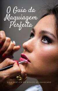 Produktbild: O Guia da Maquiagem Perfeita