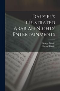 Produktbild: Dalziel's Illustrated Arabian Nights' Entertainments
