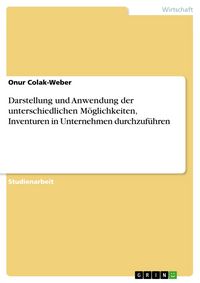 Produktbild: Darstellung und Anwendung der unterschiedlichen M&ouml;glichkeiten, Inventuren in Unternehmen durchzuf&uuml;hren