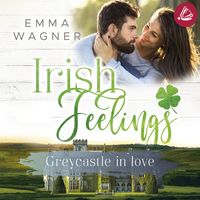 Bild vom Artikel Irish feelings 4 Greycastle in Love vom Autor Emma Wagner