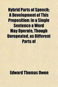 Produktbild: Hybrid Parts of Speech; A Development of This Proposition: In a Single Sentence a Word May Operate, Though Unrepeated, as Different Parts of