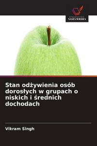 Produktbild: Stan od&iquest;ywienia os&oacute;b doros&iquest;ych w grupach o niskich i &iquest;rednich dochodach