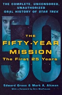 Produktbild: The Fifty-Year Mission: The Complete, Uncensored, Unauthorized Oral History of Star Trek: The First 25 Years