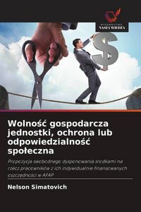 Produktbild: Wolno&iquest;&iquest; gospodarcza jednostki, ochrona lub odpowiedzialno&iquest;&iquest; spo&iquest;eczna