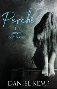 Produktbild: Perch&eacute;? Un Amore Complicato