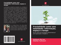 Produktbild: Fractalidade como uma totalidade: Informa&ccedil;&atilde;o, espa&ccedil;o e tempo